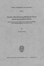 Abwehr völkerfriedensgefährdender Presse durch innerstaatliches Recht.