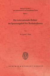 Der internationale Richter im Spannungsfeld der Rechtskulturen.