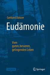 Eudämonie - Vom guten, besseren, gelingenden Leben