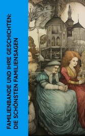 Familienbande und ihre Geschichten: Die schönsten Familiensagen