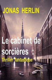 Le cabinet de sorcières  : Thriller fantastique