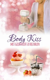 Body Kiss - Mit Geld nicht zu bezahlen