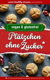 Plätzchen ohne Zucker: Vegan und glutenfrei backen in der Weihnachtszeit