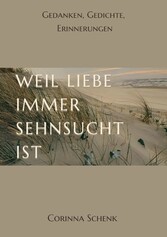 Weil Liebe immer Sehnsucht ist