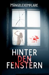 Mängelexemplare 5: Hinter den Fenstern (Anthologie)