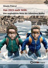 Von 2023 nach 1650: Eine unglaubliche Reise der Schweriner Brüder