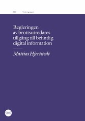 Regleringen av brottsutredares tillgång till befintlig digital information