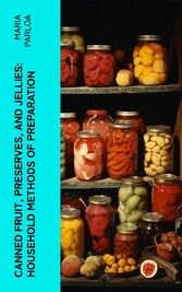 Canned Fruit, Preserves, and Jellies: Household Methods of Preparation