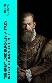 The Great Lord Burghley: A study in Elizabethan statecraft