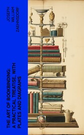 The Art of Bookbinding: A practical treatise, with plates and diagrams