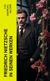 Friedrich Nietzsche in seinen Werken