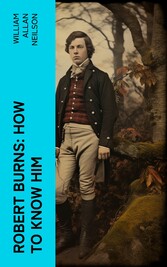 Robert Burns: How To Know Him