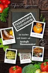 Moppelchens Chaosbande - So kochen und essen wir: herzhafte Hausmannskost