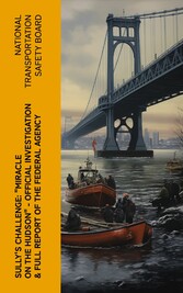 Sully's Challenge: 'Miracle on the Hudson' - Official Investigation & Full Report of the Federal Agency