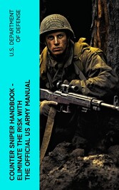 Counter Sniper Handbook - Eliminate the Risk with the Official US Army Manual