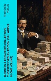 Business & Economics Collection: Thorstein Veblen Edition (30+ Works in One Volume)