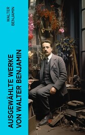 Ausgewählte Werke von Walter Benjamin