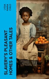 Slavery's Pleasant Homes & Other Tales