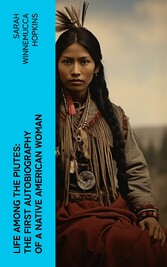 Life Among the Piutes: The First Autobiography of a Native American Woman