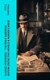 Classic Mysteries - The Émile Gaboriau Edition (Detective Novels & Murder Cases)