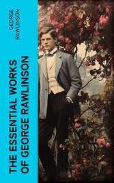 The Essential Works of George Rawlinson