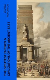 The Greatest Empires & Civilizations of the Ancient East