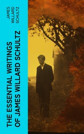 The Essential Writings of James Willard Schultz