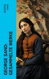 George Sand: Gesammelte Werke