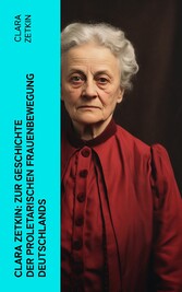 Clara Zetkin: Zur Geschichte der proletarischen Frauenbewegung Deutschlands