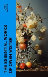 The Essential Works of Owen Wister