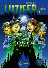 Luzifer junior (Band 15) - Klassenfahrt ins Geisterschloss