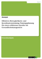 Effektives Beweglichkeits- und Koordinationstraining. Trainingsplanung für einen erfahrenen Sportler im Gesundheitsmanagement