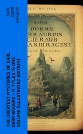 The Greatest Mysteries of Earl Derr Biggers - 11 Titles in One Volume (Illustrated Edition)