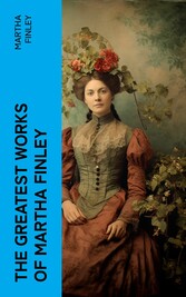 The Greatest Works of Martha Finley