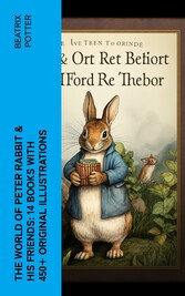 The World of Peter Rabbit & His Friends: 14 Books with 450+ Original Illustrations