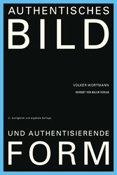 Authentisches Bild und authentisierende Form