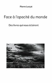 Face à l&apos;opacité du monde