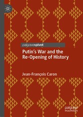 Putin's War and the Re-Opening of History