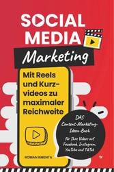 Social Media Marketing - Mit Reels und Kurzvideos zu maximaler Reichweite