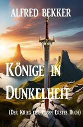 Könige in Dunkelheit (Der Krieg der Elben Erstes Buch)