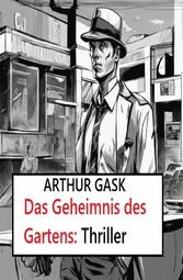 Das Geheimnis des Gartens: Thriller