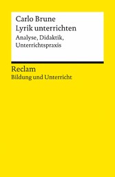 Lyrik unterrichten. Analyse, Didaktik, Unterrichtspraxis. Reclam Bildung und Unterricht