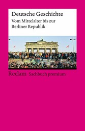 Deutsche Geschichte. Vom Mittelalter bis zur Berliner Republik