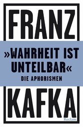 »Wahrheit ist unteilbar«. Die Aphorismen