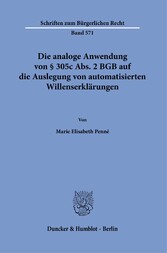 Die analoge Anwendung von § 305c Abs. 2 BGB auf die Auslegung von automatisierten Willenserklärungen.