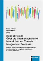 Helmut Reiser - Über die Themenzentrierte Interaktion zur Theorie Integrativer Prozesse