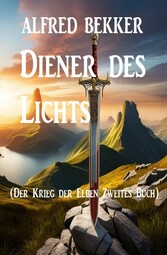 Diener des Lichts (Der Krieg der Elben Zweites Buch)