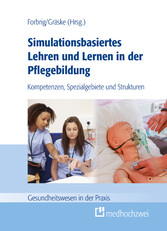 Simulationsbasiertes Lehren und Lernen in der Pflegebildung