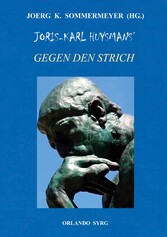 Joris-Karl Huysmans&apos; Gegen den Strich (À Rebours)