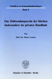 Das Drittsendungsrecht der Kirchen, insbesondere im privaten Rundfunk.